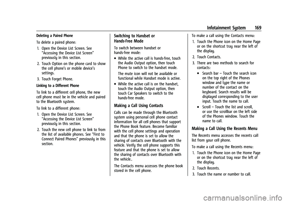 CHEVROLET TAHOE 2023 Service Manual Chevrolet Tahoe/Suburban Owner Manual (GMNA-Localizing-U.S./Canada/
Mexico-16416971) - 2023 - CRC - 4/26/22
Infotainment System 169
Deleting a Paired Phone
To delete a paired phone:1. Open the Device 