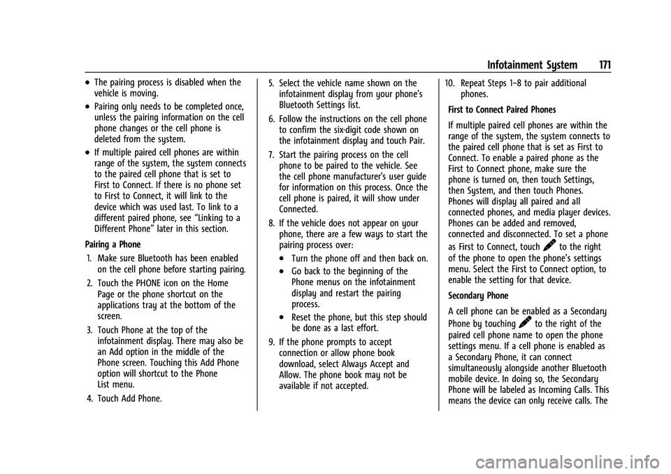 CHEVROLET TAHOE 2023 User Guide Chevrolet Tahoe/Suburban Owner Manual (GMNA-Localizing-U.S./Canada/
Mexico-16416971) - 2023 - CRC - 4/26/22
Infotainment System 171
.The pairing process is disabled when the
vehicle is moving.
.Pairin CHEVROLET TAHOE 2023 User Guide Chevrolet Tahoe/Suburban Owner Manual (GMNA-Localizing-U.S./Canada/
Mexico-16416971) - 2023 - CRC - 4/26/22
Infotainment System 171
.The pairing process is disabled when the
vehicle is moving.
.Pairin