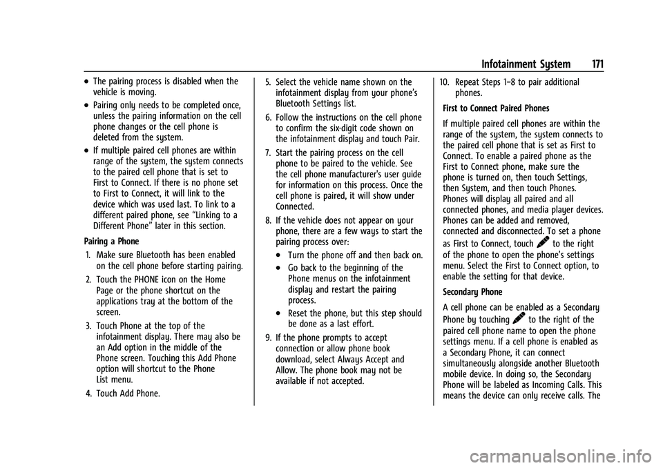 CHEVROLET TAHOE 2023  Owners Manual Chevrolet Tahoe/Suburban Owner Manual (GMNA-Localizing-U.S./Canada/
Mexico-16416971) - 2023 - CRC - 4/26/22
Infotainment System 171
.The pairing process is disabled when the
vehicle is moving.
.Pairin