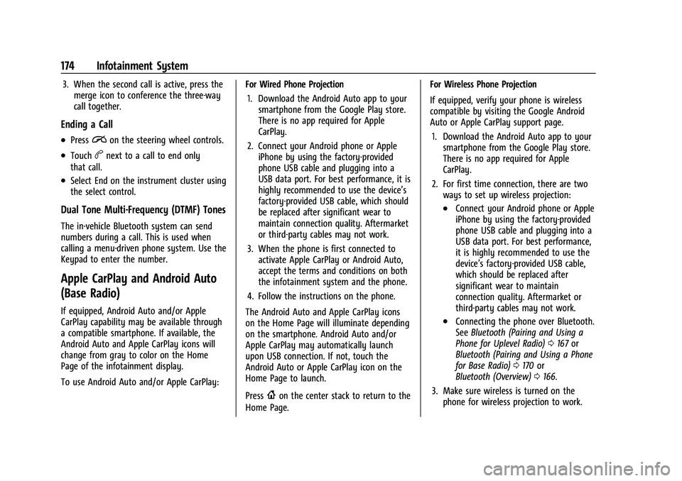 CHEVROLET TAHOE 2023 Owners Manual Chevrolet Tahoe/Suburban Owner Manual (GMNA-Localizing-U.S./Canada/
Mexico-16416971) - 2023 - CRC - 4/26/22
174 Infotainment System
3. When the second call is active, press themerge icon to conference CHEVROLET TAHOE 2023 Owners Manual Chevrolet Tahoe/Suburban Owner Manual (GMNA-Localizing-U.S./Canada/
Mexico-16416971) - 2023 - CRC - 4/26/22
174 Infotainment System
3. When the second call is active, press themerge icon to conference
