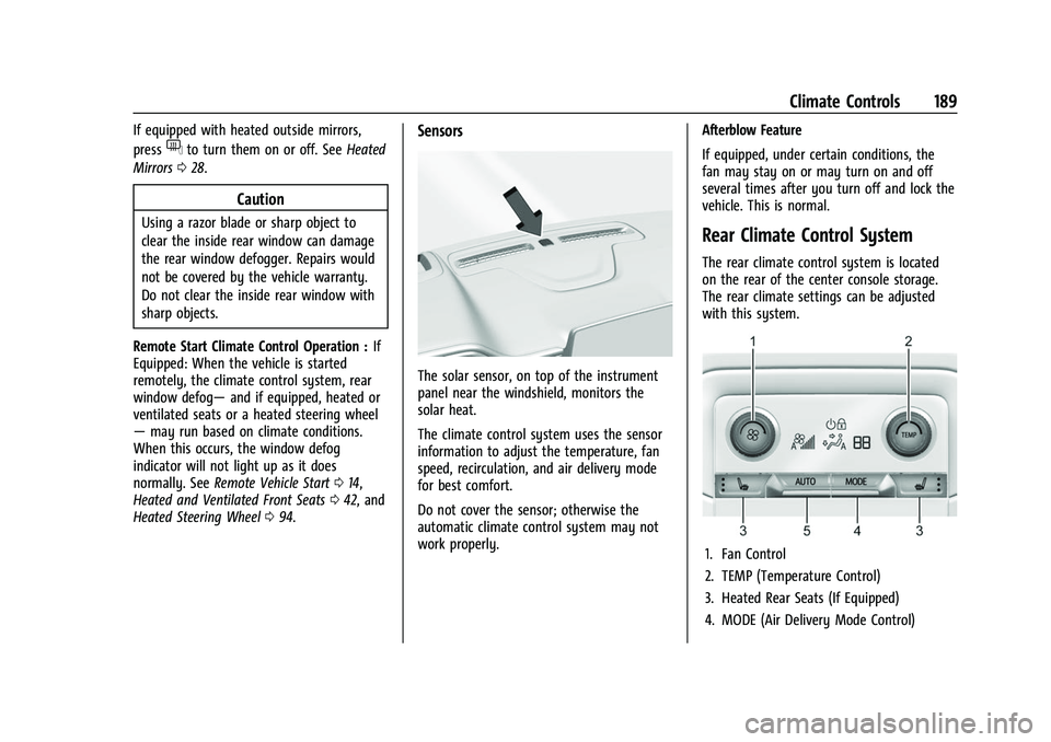 CHEVROLET TAHOE 2023 Service Manual Chevrolet Tahoe/Suburban Owner Manual (GMNA-Localizing-U.S./Canada/
Mexico-16416971) - 2023 - CRC - 4/25/22
Climate Controls 189
If equipped with heated outside mirrors,
press
fto turn them on or off.