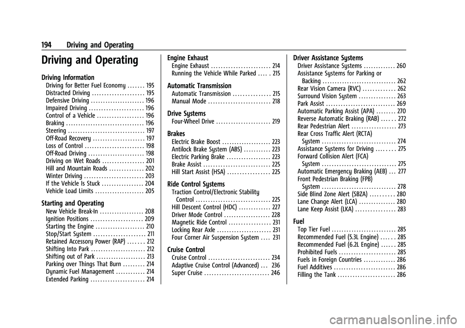 CHEVROLET TAHOE 2023 Owners Manual Chevrolet Tahoe/Suburban Owner Manual (GMNA-Localizing-U.S./Canada/
Mexico-16416971) - 2023 - CRC - 5/16/22
194 Driving and Operating
Driving and Operating
Driving Information
Driving for Better Fuel CHEVROLET TAHOE 2023 Owners Manual Chevrolet Tahoe/Suburban Owner Manual (GMNA-Localizing-U.S./Canada/
Mexico-16416971) - 2023 - CRC - 5/16/22
194 Driving and Operating
Driving and Operating
Driving Information
Driving for Better Fuel