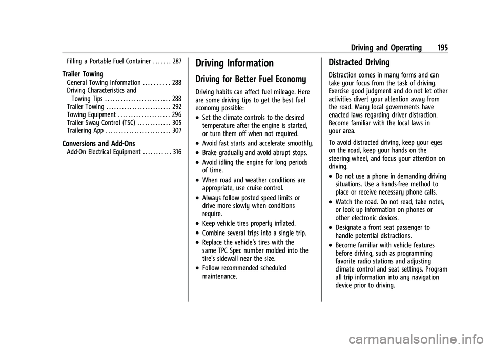 CHEVROLET TAHOE 2023 Owners Manual Chevrolet Tahoe/Suburban Owner Manual (GMNA-Localizing-U.S./Canada/
Mexico-16416971) - 2023 - CRC - 5/16/22
Driving and Operating 195
Filling a Portable Fuel Container . . . . . . . 287
Trailer Towing CHEVROLET TAHOE 2023 Owners Manual Chevrolet Tahoe/Suburban Owner Manual (GMNA-Localizing-U.S./Canada/
Mexico-16416971) - 2023 - CRC - 5/16/22
Driving and Operating 195
Filling a Portable Fuel Container . . . . . . . 287
Trailer Towing
