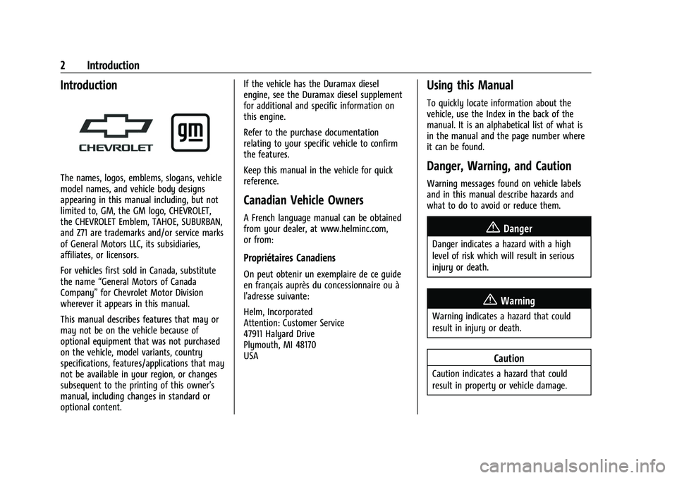 CHEVROLET TAHOE 2023 Owners Manual Chevrolet Tahoe/Suburban Owner Manual (GMNA-Localizing-U.S./Canada/
Mexico-16416971) - 2023 - CRC - 4/25/22
2 Introduction
Introduction
The names, logos, emblems, slogans, vehicle
model names, and veh CHEVROLET TAHOE 2023 Owners Manual Chevrolet Tahoe/Suburban Owner Manual (GMNA-Localizing-U.S./Canada/
Mexico-16416971) - 2023 - CRC - 4/25/22
2 Introduction
Introduction
The names, logos, emblems, slogans, vehicle
model names, and veh