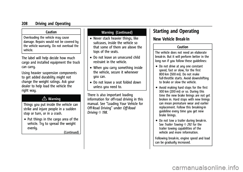 CHEVROLET TAHOE 2023 Owners Manual Chevrolet Tahoe/Suburban Owner Manual (GMNA-Localizing-U.S./Canada/
Mexico-16416971) - 2023 - CRC - 5/16/22
208 Driving and Operating
Caution
Overloading the vehicle may cause
damage. Repairs would no CHEVROLET TAHOE 2023 Owners Manual Chevrolet Tahoe/Suburban Owner Manual (GMNA-Localizing-U.S./Canada/
Mexico-16416971) - 2023 - CRC - 5/16/22
208 Driving and Operating
Caution
Overloading the vehicle may cause
damage. Repairs would no