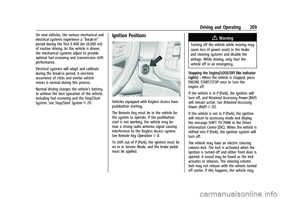 CHEVROLET TAHOE 2023 Owners Manual Chevrolet Tahoe/Suburban Owner Manual (GMNA-Localizing-U.S./Canada/
Mexico-16416971) - 2023 - CRC - 5/16/22
Driving and Operating 209
On new vehicles, the various mechanical and
electrical systems exp CHEVROLET TAHOE 2023 Owners Manual Chevrolet Tahoe/Suburban Owner Manual (GMNA-Localizing-U.S./Canada/
Mexico-16416971) - 2023 - CRC - 5/16/22
Driving and Operating 209
On new vehicles, the various mechanical and
electrical systems exp