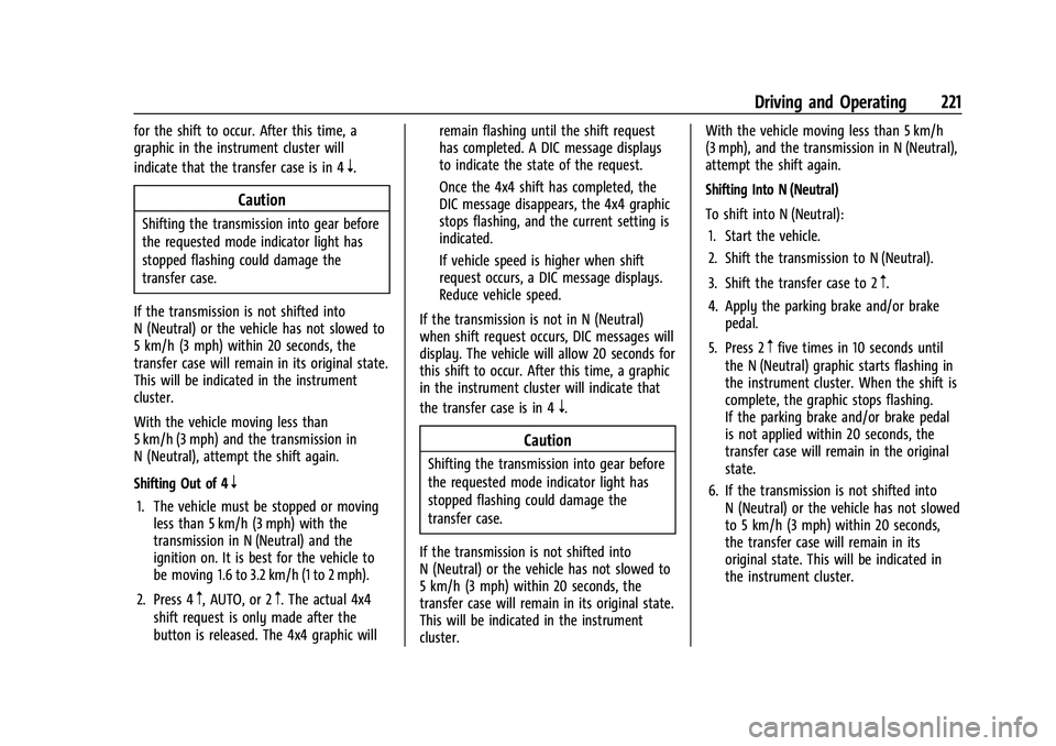 CHEVROLET TAHOE 2023 Owners Manual Chevrolet Tahoe/Suburban Owner Manual (GMNA-Localizing-U.S./Canada/
Mexico-16416971) - 2023 - CRC - 5/16/22
Driving and Operating 221
for the shift to occur. After this time, a
graphic in the instrume CHEVROLET TAHOE 2023 Owners Manual Chevrolet Tahoe/Suburban Owner Manual (GMNA-Localizing-U.S./Canada/
Mexico-16416971) - 2023 - CRC - 5/16/22
Driving and Operating 221
for the shift to occur. After this time, a
graphic in the instrume