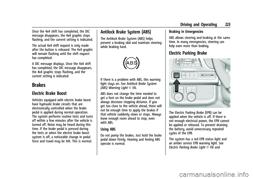 CHEVROLET TAHOE 2023  Owners Manual Chevrolet Tahoe/Suburban Owner Manual (GMNA-Localizing-U.S./Canada/
Mexico-16416971) - 2023 - CRC - 5/16/22
Driving and Operating 223
Once the 4x4 shift has completed, the DIC
message disappears, the 