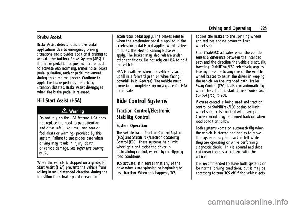 CHEVROLET TAHOE 2023  Owners Manual Chevrolet Tahoe/Suburban Owner Manual (GMNA-Localizing-U.S./Canada/
Mexico-16416971) - 2023 - CRC - 5/16/22
Driving and Operating 225
Brake Assist
Brake Assist detects rapid brake pedal
applications d