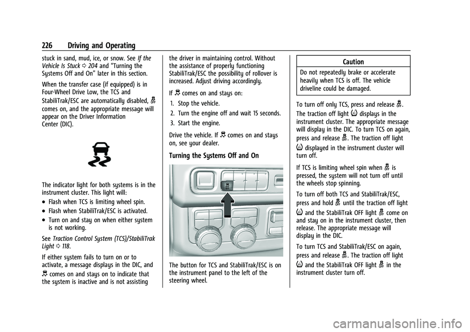CHEVROLET TAHOE 2023 Owners Manual Chevrolet Tahoe/Suburban Owner Manual (GMNA-Localizing-U.S./Canada/
Mexico-16416971) - 2023 - CRC - 5/16/22
226 Driving and Operating
stuck in sand, mud, ice, or snow. SeeIf the
Vehicle Is Stuck 0204 CHEVROLET TAHOE 2023 Owners Manual Chevrolet Tahoe/Suburban Owner Manual (GMNA-Localizing-U.S./Canada/
Mexico-16416971) - 2023 - CRC - 5/16/22
226 Driving and Operating
stuck in sand, mud, ice, or snow. SeeIf the
Vehicle Is Stuck 0204