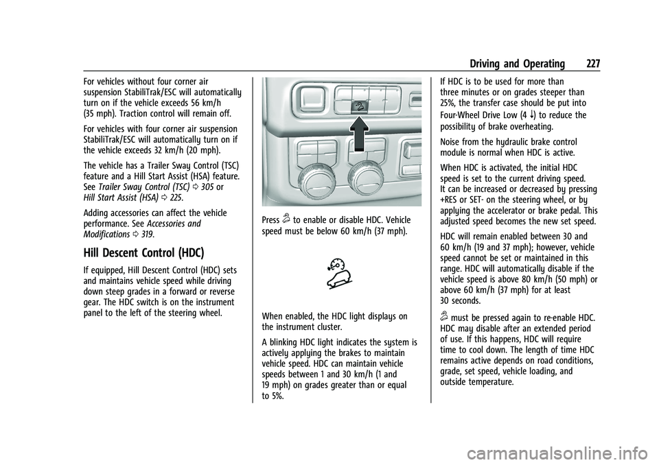 CHEVROLET TAHOE 2023 Owners Manual Chevrolet Tahoe/Suburban Owner Manual (GMNA-Localizing-U.S./Canada/
Mexico-16416971) - 2023 - CRC - 5/16/22
Driving and Operating 227
For vehicles without four corner air
suspension StabiliTrak/ESC wi CHEVROLET TAHOE 2023 Owners Manual Chevrolet Tahoe/Suburban Owner Manual (GMNA-Localizing-U.S./Canada/
Mexico-16416971) - 2023 - CRC - 5/16/22
Driving and Operating 227
For vehicles without four corner air
suspension StabiliTrak/ESC wi