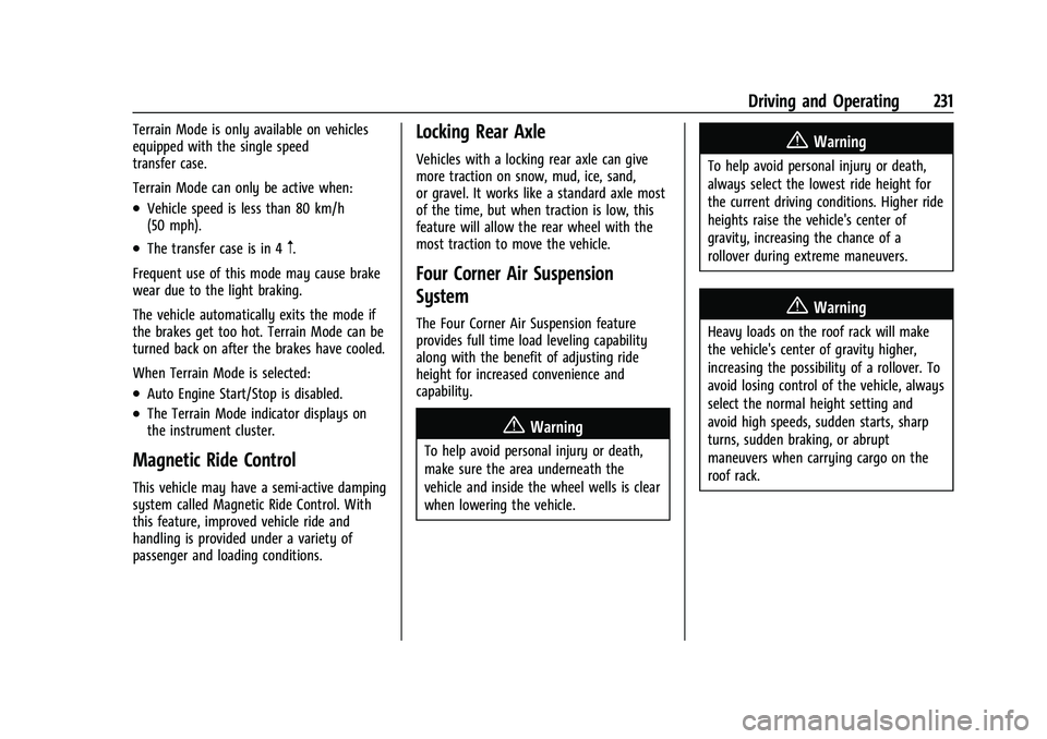 CHEVROLET TAHOE 2023 Service Manual Chevrolet Tahoe/Suburban Owner Manual (GMNA-Localizing-U.S./Canada/
Mexico-16416971) - 2023 - CRC - 5/16/22
Driving and Operating 231
Terrain Mode is only available on vehicles
equipped with the singl CHEVROLET TAHOE 2023 Service Manual Chevrolet Tahoe/Suburban Owner Manual (GMNA-Localizing-U.S./Canada/
Mexico-16416971) - 2023 - CRC - 5/16/22
Driving and Operating 231
Terrain Mode is only available on vehicles
equipped with the singl