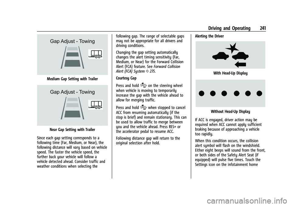 CHEVROLET TAHOE 2023  Owners Manual Chevrolet Tahoe/Suburban Owner Manual (GMNA-Localizing-U.S./Canada/
Mexico-16416971) - 2023 - CRC - 5/16/22
Driving and Operating 241
Medium Gap Setting with Trailer
Near Gap Setting with Trailer
Sinc