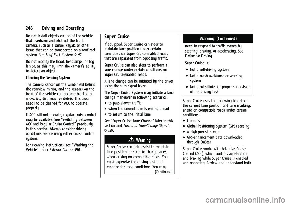 CHEVROLET TAHOE 2023 User Guide Chevrolet Tahoe/Suburban Owner Manual (GMNA-Localizing-U.S./Canada/
Mexico-16416971) - 2023 - CRC - 5/16/22
246 Driving and Operating
Do not install objects on top of the vehicle
that overhang and obs CHEVROLET TAHOE 2023 User Guide Chevrolet Tahoe/Suburban Owner Manual (GMNA-Localizing-U.S./Canada/
Mexico-16416971) - 2023 - CRC - 5/16/22
246 Driving and Operating
Do not install objects on top of the vehicle
that overhang and obs