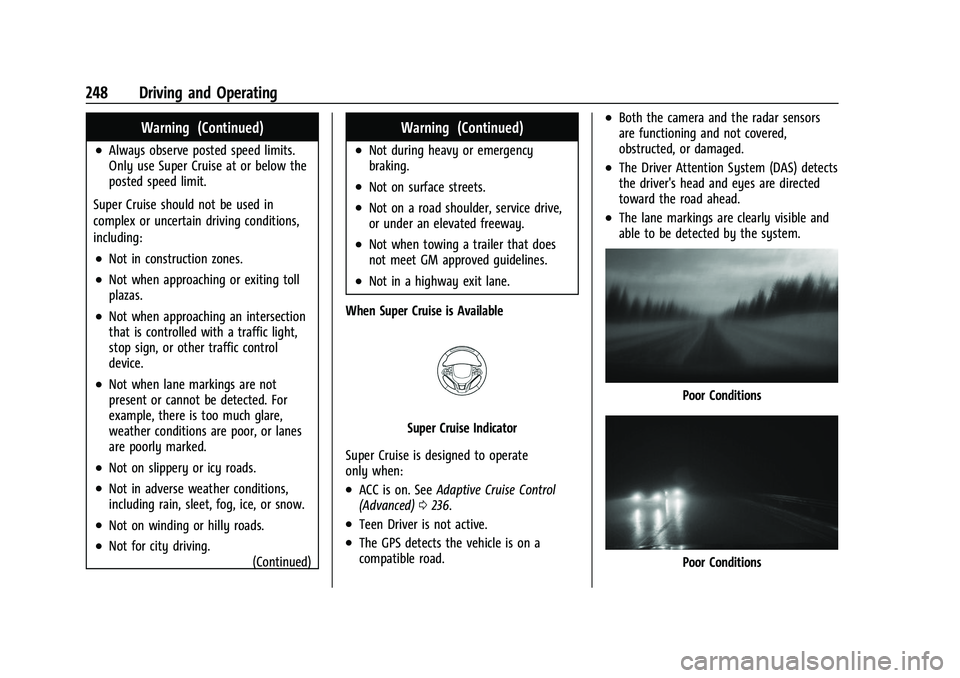 CHEVROLET TAHOE 2023  Owners Manual Chevrolet Tahoe/Suburban Owner Manual (GMNA-Localizing-U.S./Canada/
Mexico-16416971) - 2023 - CRC - 5/16/22
248 Driving and Operating
Warning (Continued)
.Always observe posted speed limits.
Only use 