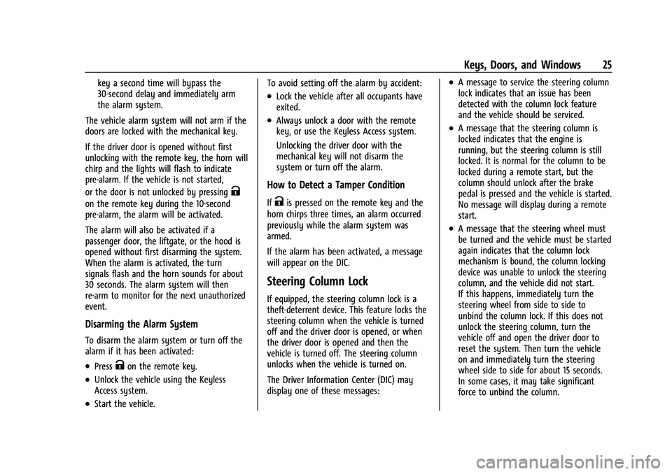 CHEVROLET TAHOE 2023 Owners Manual Chevrolet Tahoe/Suburban Owner Manual (GMNA-Localizing-U.S./Canada/
Mexico-16416971) - 2023 - CRC - 4/25/22
Keys, Doors, and Windows 25
key a second time will bypass the
30-second delay and immediatel CHEVROLET TAHOE 2023 Owners Manual Chevrolet Tahoe/Suburban Owner Manual (GMNA-Localizing-U.S./Canada/
Mexico-16416971) - 2023 - CRC - 4/25/22
Keys, Doors, and Windows 25
key a second time will bypass the
30-second delay and immediatel