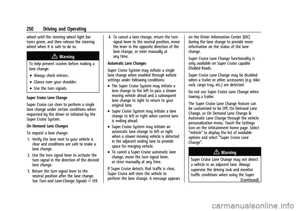 CHEVROLET TAHOE 2023  Owners Manual Chevrolet Tahoe/Suburban Owner Manual (GMNA-Localizing-U.S./Canada/
Mexico-16416971) - 2023 - CRC - 5/16/22
250 Driving and Operating
wheel until the steering wheel light bar
turns green, and then rel