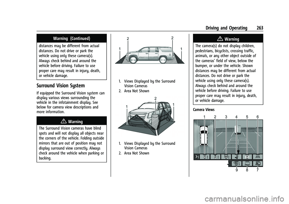 CHEVROLET TAHOE 2023 Owners Manual Chevrolet Tahoe/Suburban Owner Manual (GMNA-Localizing-U.S./Canada/
Mexico-16416971) - 2023 - CRC - 5/16/22
Driving and Operating 263
Warning (Continued)
distances may be different from actual
distanc CHEVROLET TAHOE 2023 Owners Manual Chevrolet Tahoe/Suburban Owner Manual (GMNA-Localizing-U.S./Canada/
Mexico-16416971) - 2023 - CRC - 5/16/22
Driving and Operating 263
Warning (Continued)
distances may be different from actual
distanc