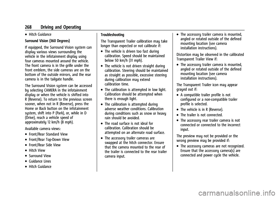 CHEVROLET TAHOE 2023 Owners Manual Chevrolet Tahoe/Suburban Owner Manual (GMNA-Localizing-U.S./Canada/
Mexico-16416971) - 2023 - CRC - 5/16/22
268 Driving and Operating
.Hitch Guidance
Surround Vision (360 Degrees)
If equipped, the Sur CHEVROLET TAHOE 2023 Owners Manual Chevrolet Tahoe/Suburban Owner Manual (GMNA-Localizing-U.S./Canada/
Mexico-16416971) - 2023 - CRC - 5/16/22
268 Driving and Operating
.Hitch Guidance
Surround Vision (360 Degrees)
If equipped, the Sur