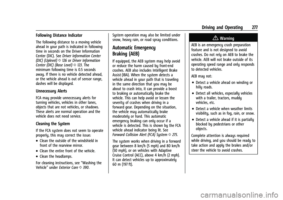 CHEVROLET TAHOE 2023 Owners Manual Chevrolet Tahoe/Suburban Owner Manual (GMNA-Localizing-U.S./Canada/
Mexico-16416971) - 2023 - CRC - 5/16/22
Driving and Operating 277
Following Distance Indicator
The following distance to a moving ve CHEVROLET TAHOE 2023 Owners Manual Chevrolet Tahoe/Suburban Owner Manual (GMNA-Localizing-U.S./Canada/
Mexico-16416971) - 2023 - CRC - 5/16/22
Driving and Operating 277
Following Distance Indicator
The following distance to a moving ve
