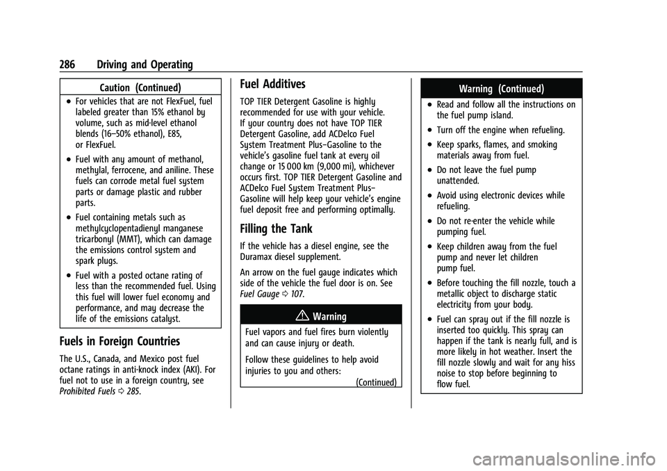 CHEVROLET TAHOE 2023 Owners Manual Chevrolet Tahoe/Suburban Owner Manual (GMNA-Localizing-U.S./Canada/
Mexico-16416971) - 2023 - CRC - 5/16/22
286 Driving and Operating
Caution (Continued)
.For vehicles that are not FlexFuel, fuel
labe CHEVROLET TAHOE 2023 Owners Manual Chevrolet Tahoe/Suburban Owner Manual (GMNA-Localizing-U.S./Canada/
Mexico-16416971) - 2023 - CRC - 5/16/22
286 Driving and Operating
Caution (Continued)
.For vehicles that are not FlexFuel, fuel
labe