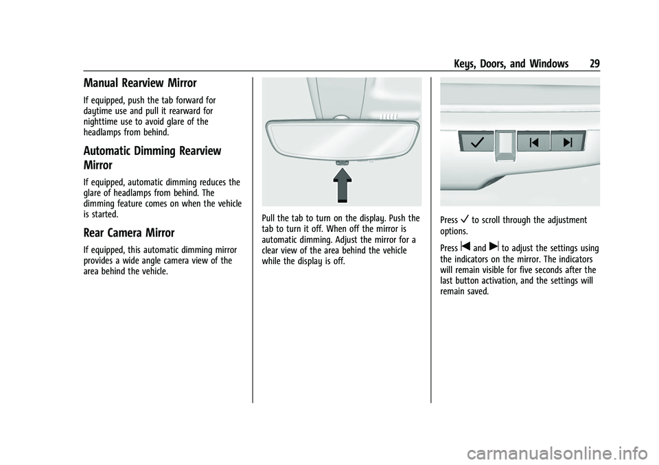 CHEVROLET TAHOE 2023 User Guide Chevrolet Tahoe/Suburban Owner Manual (GMNA-Localizing-U.S./Canada/
Mexico-16416971) - 2023 - CRC - 4/25/22
Keys, Doors, and Windows 29
Manual Rearview Mirror
If equipped, push the tab forward for
day