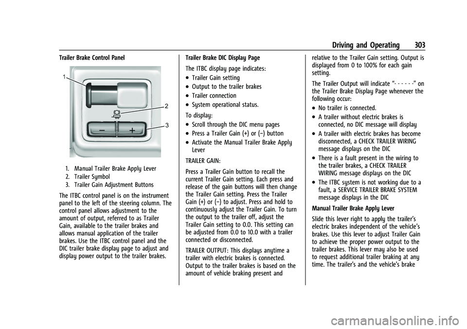 CHEVROLET TAHOE 2023 User Guide Chevrolet Tahoe/Suburban Owner Manual (GMNA-Localizing-U.S./Canada/
Mexico-16416971) - 2023 - CRC - 5/16/22
Driving and Operating 303
Trailer Brake Control Panel
1. Manual Trailer Brake Apply Lever
2. CHEVROLET TAHOE 2023 User Guide Chevrolet Tahoe/Suburban Owner Manual (GMNA-Localizing-U.S./Canada/
Mexico-16416971) - 2023 - CRC - 5/16/22
Driving and Operating 303
Trailer Brake Control Panel
1. Manual Trailer Brake Apply Lever
2.