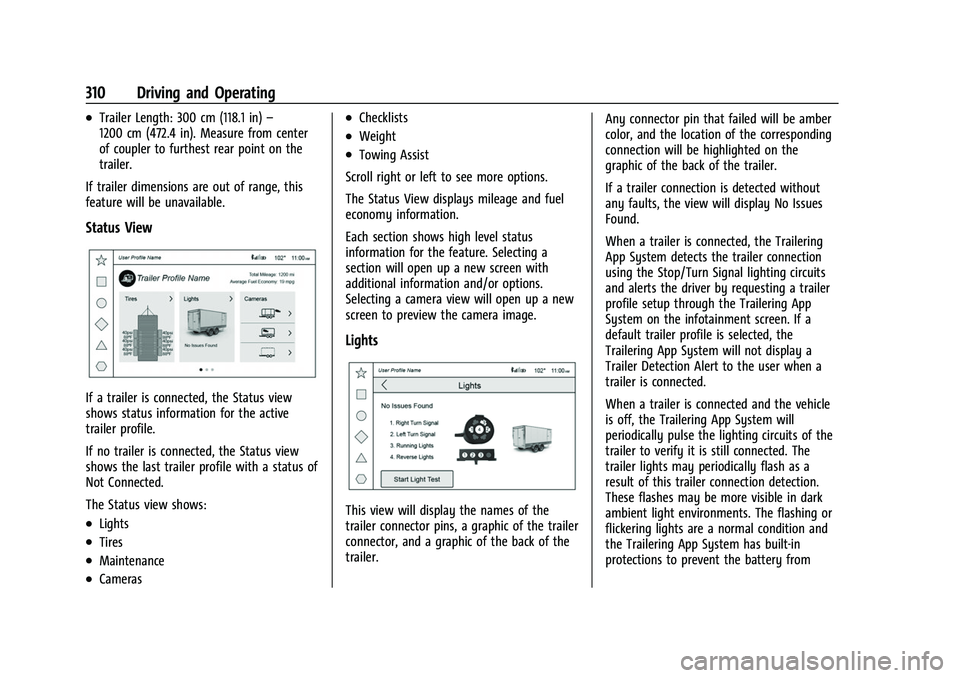 CHEVROLET TAHOE 2023 Owners Manual Chevrolet Tahoe/Suburban Owner Manual (GMNA-Localizing-U.S./Canada/
Mexico-16416971) - 2023 - CRC - 5/16/22
310 Driving and Operating
.Trailer Length: 300 cm (118.1 in)–
1200 cm (472.4 in). Measure CHEVROLET TAHOE 2023 Owners Manual Chevrolet Tahoe/Suburban Owner Manual (GMNA-Localizing-U.S./Canada/
Mexico-16416971) - 2023 - CRC - 5/16/22
310 Driving and Operating
.Trailer Length: 300 cm (118.1 in)–
1200 cm (472.4 in). Measure