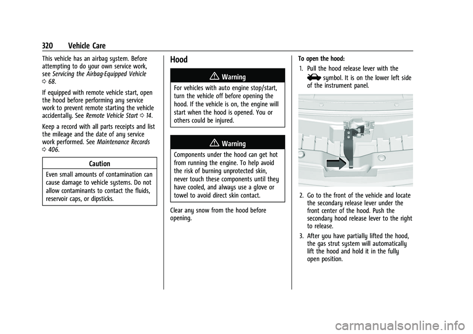 CHEVROLET TAHOE 2023 Workshop Manual Chevrolet Tahoe/Suburban Owner Manual (GMNA-Localizing-U.S./Canada/
Mexico-16416971) - 2023 - CRC - 4/26/22
320 Vehicle Care
This vehicle has an airbag system. Before
attempting to do your own service CHEVROLET TAHOE 2023 Workshop Manual Chevrolet Tahoe/Suburban Owner Manual (GMNA-Localizing-U.S./Canada/
Mexico-16416971) - 2023 - CRC - 4/26/22
320 Vehicle Care
This vehicle has an airbag system. Before
attempting to do your own service