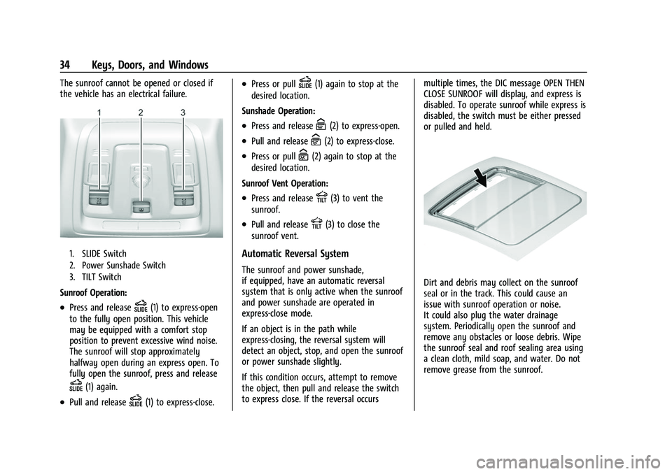 CHEVROLET TAHOE 2023 User Guide Chevrolet Tahoe/Suburban Owner Manual (GMNA-Localizing-U.S./Canada/
Mexico-16416971) - 2023 - CRC - 4/25/22
34 Keys, Doors, and Windows
The sunroof cannot be opened or closed if
the vehicle has an ele