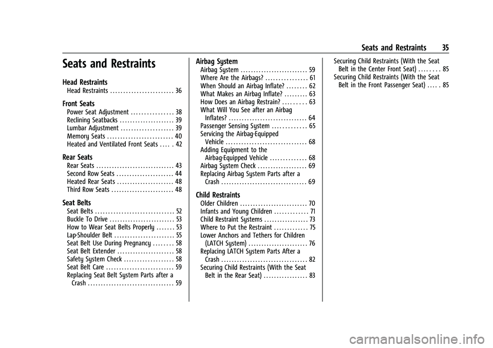 CHEVROLET TAHOE 2023 Owners Manual Chevrolet Tahoe/Suburban Owner Manual (GMNA-Localizing-U.S./Canada/
Mexico-16416971) - 2023 - CRC - 4/25/22
Seats and Restraints 35
Seats and Restraints
Head Restraints
Head Restraints . . . . . . . . CHEVROLET TAHOE 2023 Owners Manual Chevrolet Tahoe/Suburban Owner Manual (GMNA-Localizing-U.S./Canada/
Mexico-16416971) - 2023 - CRC - 4/25/22
Seats and Restraints 35
Seats and Restraints
Head Restraints
Head Restraints . . . . . . . .