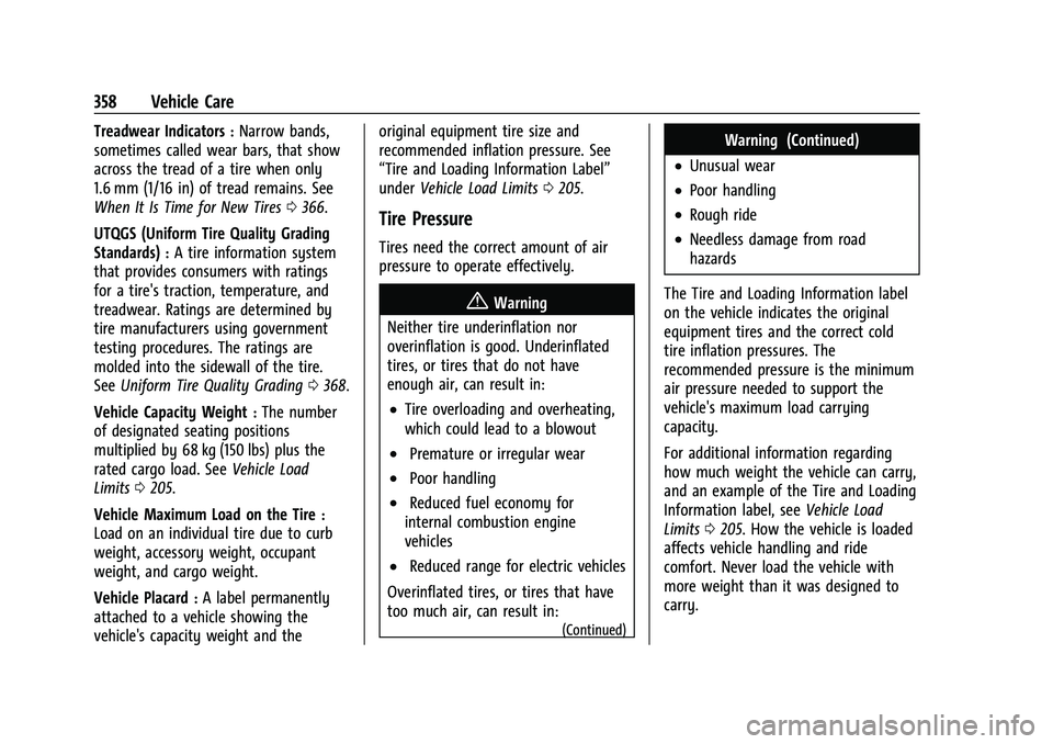 CHEVROLET TAHOE 2023  Owners Manual Chevrolet Tahoe/Suburban Owner Manual (GMNA-Localizing-U.S./Canada/
Mexico-16416971) - 2023 - CRC - 4/26/22
358 Vehicle Care
Treadwear Indicators:Narrow bands,
sometimes called wear bars, that show
ac