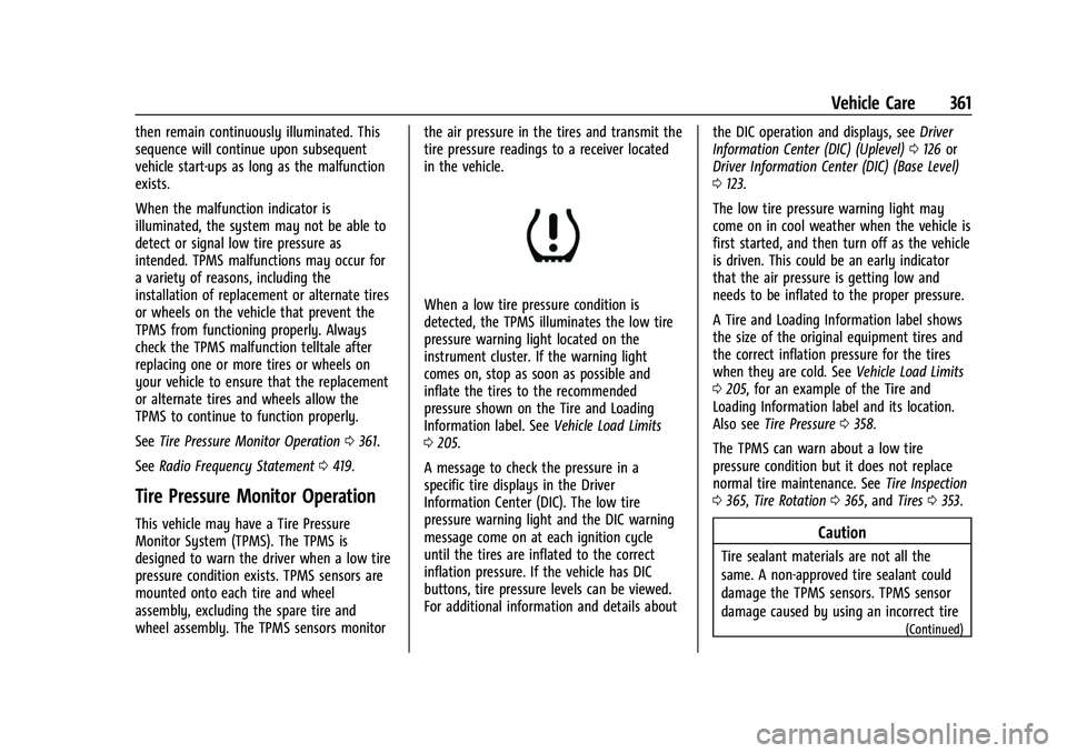 CHEVROLET TAHOE 2023 Owners Manual Chevrolet Tahoe/Suburban Owner Manual (GMNA-Localizing-U.S./Canada/
Mexico-16416971) - 2023 - CRC - 4/26/22
Vehicle Care 361
then remain continuously illuminated. This
sequence will continue upon subs CHEVROLET TAHOE 2023 Owners Manual Chevrolet Tahoe/Suburban Owner Manual (GMNA-Localizing-U.S./Canada/
Mexico-16416971) - 2023 - CRC - 4/26/22
Vehicle Care 361
then remain continuously illuminated. This
sequence will continue upon subs