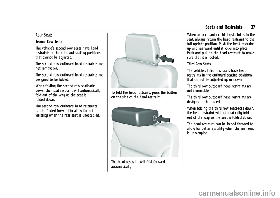CHEVROLET TAHOE 2023 Owners Guide Chevrolet Tahoe/Suburban Owner Manual (GMNA-Localizing-U.S./Canada/
Mexico-16416971) - 2023 - CRC - 4/25/22
Seats and Restraints 37
Rear Seats
Second Row Seats
The vehicle’s second row seats have he CHEVROLET TAHOE 2023 Owners Guide Chevrolet Tahoe/Suburban Owner Manual (GMNA-Localizing-U.S./Canada/
Mexico-16416971) - 2023 - CRC - 4/25/22
Seats and Restraints 37
Rear Seats
Second Row Seats
The vehicle’s second row seats have he