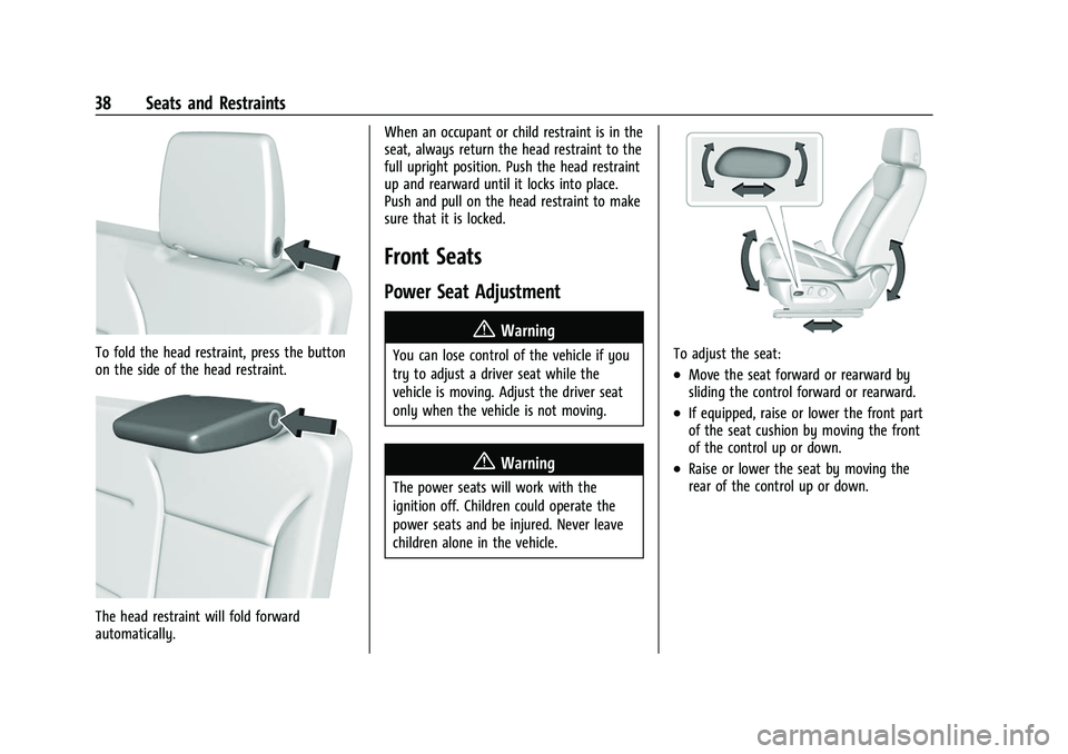 CHEVROLET TAHOE 2023 Owners Manual Chevrolet Tahoe/Suburban Owner Manual (GMNA-Localizing-U.S./Canada/
Mexico-16416971) - 2023 - CRC - 4/25/22
38 Seats and Restraints
To fold the head restraint, press the button
on the side of the head CHEVROLET TAHOE 2023 Owners Manual Chevrolet Tahoe/Suburban Owner Manual (GMNA-Localizing-U.S./Canada/
Mexico-16416971) - 2023 - CRC - 4/25/22
38 Seats and Restraints
To fold the head restraint, press the button
on the side of the head