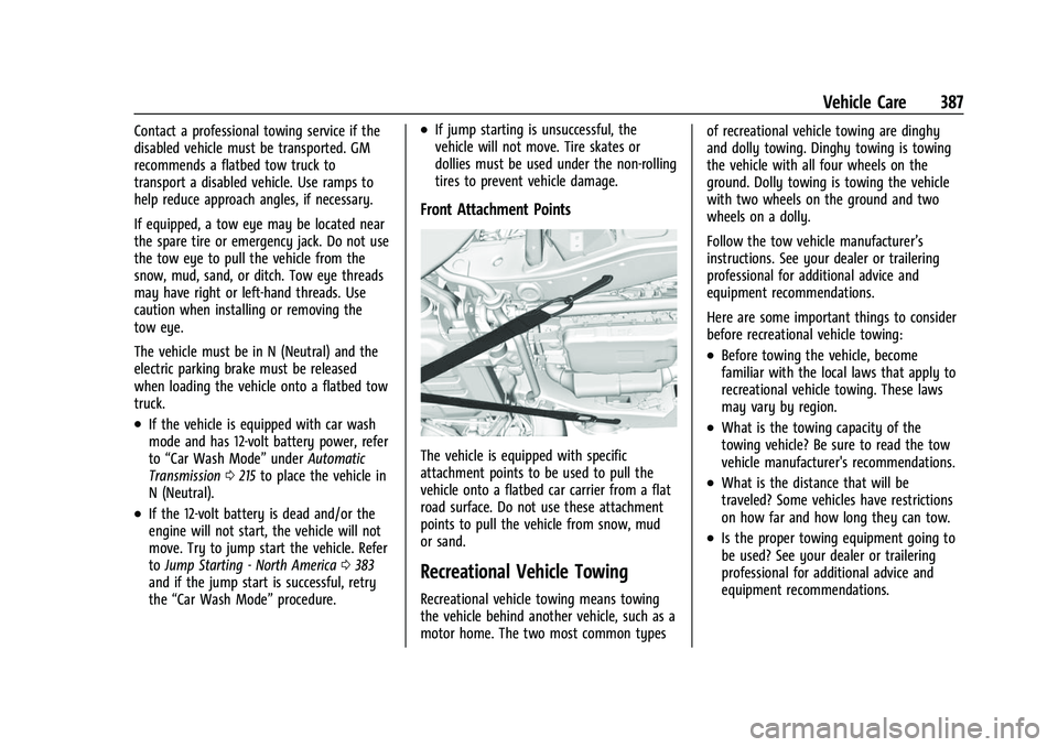 CHEVROLET TAHOE 2023 Owners Manual Chevrolet Tahoe/Suburban Owner Manual (GMNA-Localizing-U.S./Canada/
Mexico-16416971) - 2023 - CRC - 4/26/22
Vehicle Care 387
Contact a professional towing service if the
disabled vehicle must be trans CHEVROLET TAHOE 2023 Owners Manual Chevrolet Tahoe/Suburban Owner Manual (GMNA-Localizing-U.S./Canada/
Mexico-16416971) - 2023 - CRC - 4/26/22
Vehicle Care 387
Contact a professional towing service if the
disabled vehicle must be trans