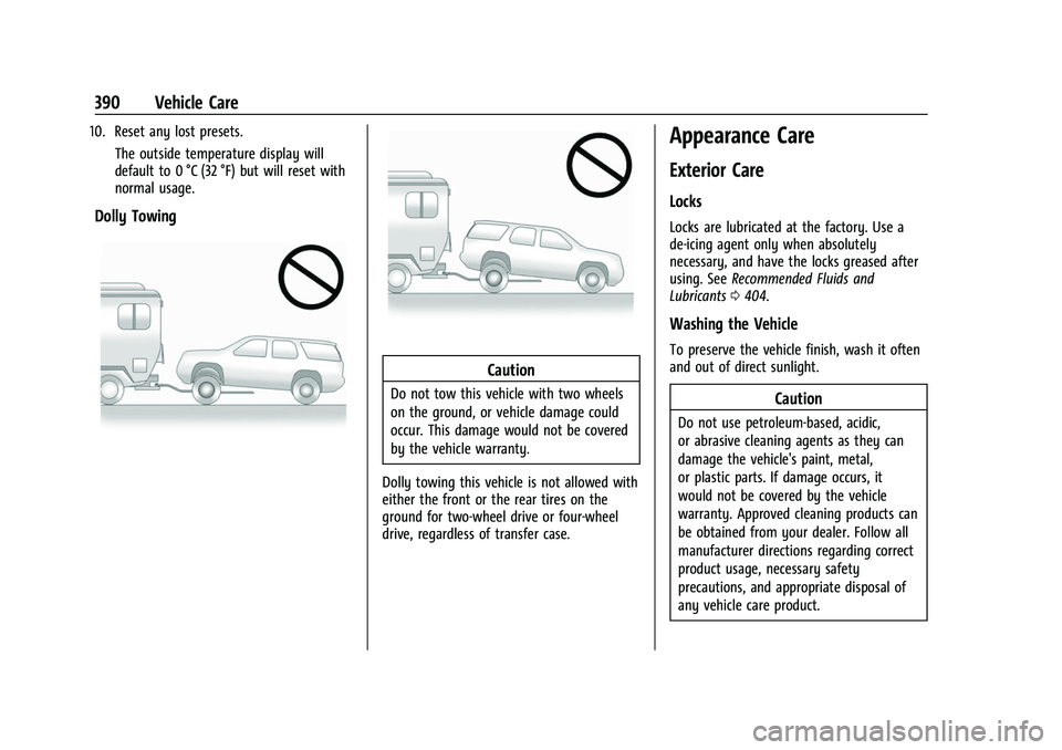 CHEVROLET TAHOE 2023  Owners Manual Chevrolet Tahoe/Suburban Owner Manual (GMNA-Localizing-U.S./Canada/
Mexico-16416971) - 2023 - CRC - 4/26/22
390 Vehicle Care
10. Reset any lost presets.The outside temperature display will
default to 