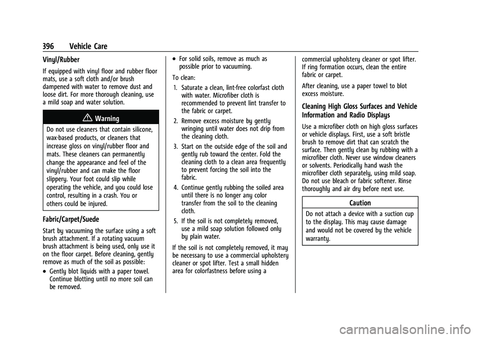 CHEVROLET TAHOE 2023 Owners Manual Chevrolet Tahoe/Suburban Owner Manual (GMNA-Localizing-U.S./Canada/
Mexico-16416971) - 2023 - CRC - 4/26/22
396 Vehicle Care
Vinyl/Rubber
If equipped with vinyl floor and rubber floor
mats, use a soft CHEVROLET TAHOE 2023 Owners Manual Chevrolet Tahoe/Suburban Owner Manual (GMNA-Localizing-U.S./Canada/
Mexico-16416971) - 2023 - CRC - 4/26/22
396 Vehicle Care
Vinyl/Rubber
If equipped with vinyl floor and rubber floor
mats, use a soft