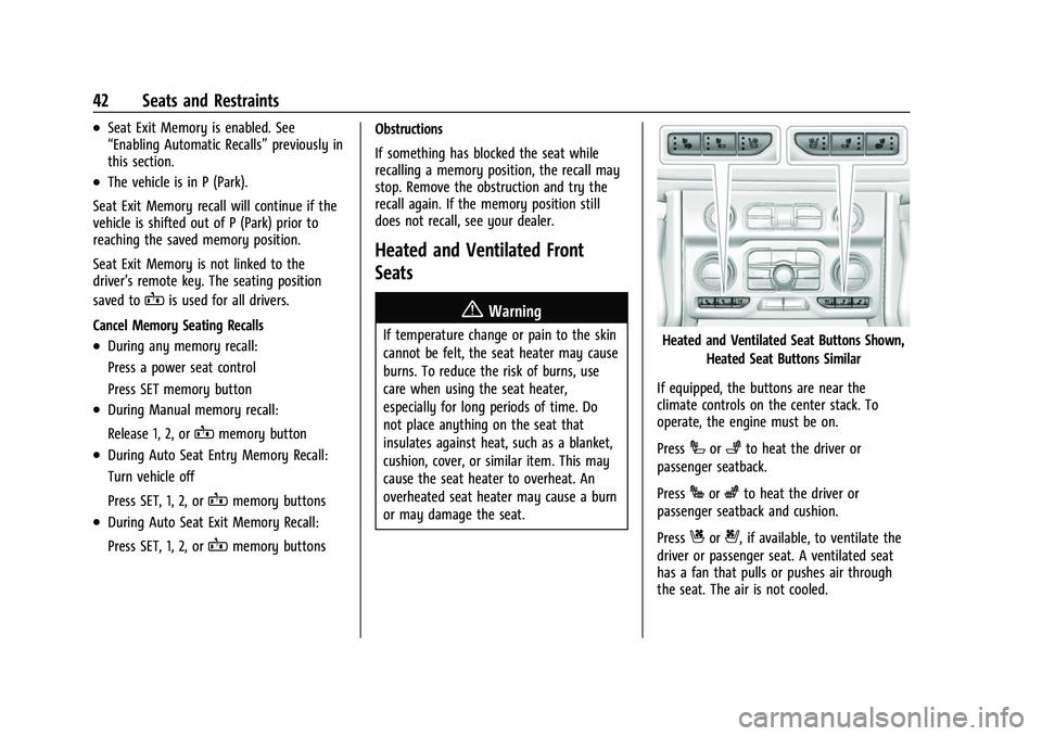 CHEVROLET TAHOE 2023 Owners Manual Chevrolet Tahoe/Suburban Owner Manual (GMNA-Localizing-U.S./Canada/
Mexico-16416971) - 2023 - CRC - 4/25/22
42 Seats and Restraints
.Seat Exit Memory is enabled. See
“Enabling Automatic Recalls”pr CHEVROLET TAHOE 2023 Owners Manual Chevrolet Tahoe/Suburban Owner Manual (GMNA-Localizing-U.S./Canada/
Mexico-16416971) - 2023 - CRC - 4/25/22
42 Seats and Restraints
.Seat Exit Memory is enabled. See
“Enabling Automatic Recalls”pr
