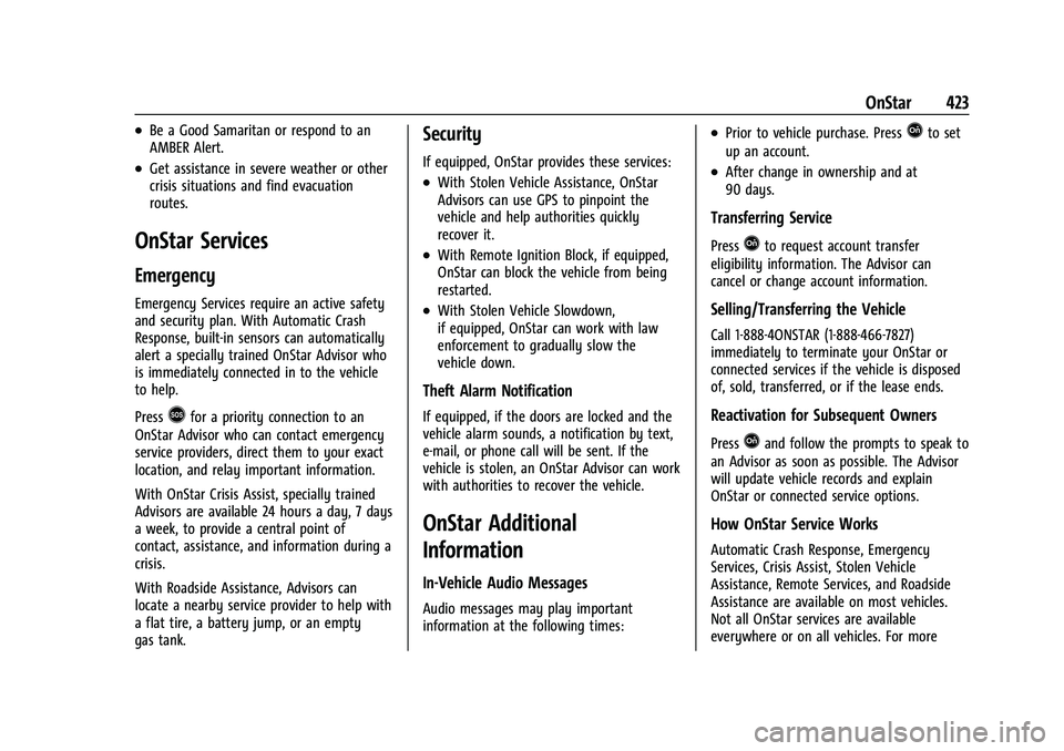 CHEVROLET TAHOE 2023 Owners Manual Chevrolet Tahoe/Suburban Owner Manual (GMNA-Localizing-U.S./Canada/
Mexico-16416971) - 2023 - CRC - 4/25/22
OnStar 423
.Be a Good Samaritan or respond to an
AMBER Alert.
.Get assistance in severe weat CHEVROLET TAHOE 2023 Owners Manual Chevrolet Tahoe/Suburban Owner Manual (GMNA-Localizing-U.S./Canada/
Mexico-16416971) - 2023 - CRC - 4/25/22
OnStar 423
.Be a Good Samaritan or respond to an
AMBER Alert.
.Get assistance in severe weat