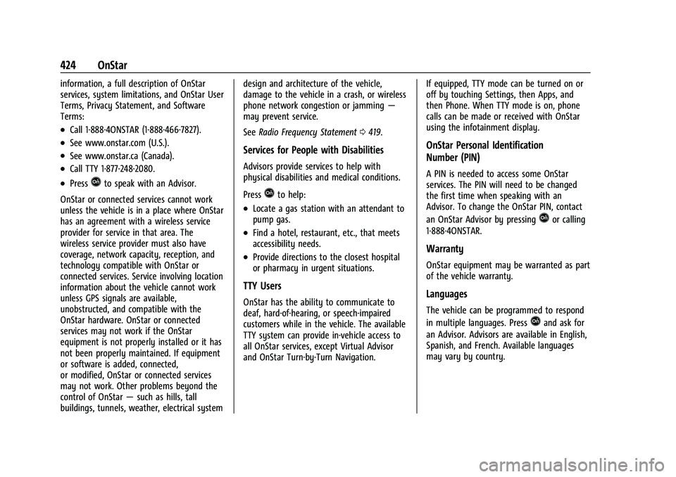 CHEVROLET TAHOE 2023 Owners Manual Chevrolet Tahoe/Suburban Owner Manual (GMNA-Localizing-U.S./Canada/
Mexico-16416971) - 2023 - CRC - 4/25/22
424 OnStar
information, a full description of OnStar
services, system limitations, and OnSta CHEVROLET TAHOE 2023 Owners Manual Chevrolet Tahoe/Suburban Owner Manual (GMNA-Localizing-U.S./Canada/
Mexico-16416971) - 2023 - CRC - 4/25/22
424 OnStar
information, a full description of OnStar
services, system limitations, and OnSta