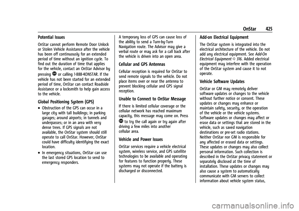 CHEVROLET TAHOE 2023 Owners Manual Chevrolet Tahoe/Suburban Owner Manual (GMNA-Localizing-U.S./Canada/
Mexico-16416971) - 2023 - CRC - 4/25/22
OnStar 425
Potential Issues
OnStar cannot perform Remote Door Unlock
or Stolen Vehicle Assis CHEVROLET TAHOE 2023 Owners Manual Chevrolet Tahoe/Suburban Owner Manual (GMNA-Localizing-U.S./Canada/
Mexico-16416971) - 2023 - CRC - 4/25/22
OnStar 425
Potential Issues
OnStar cannot perform Remote Door Unlock
or Stolen Vehicle Assis