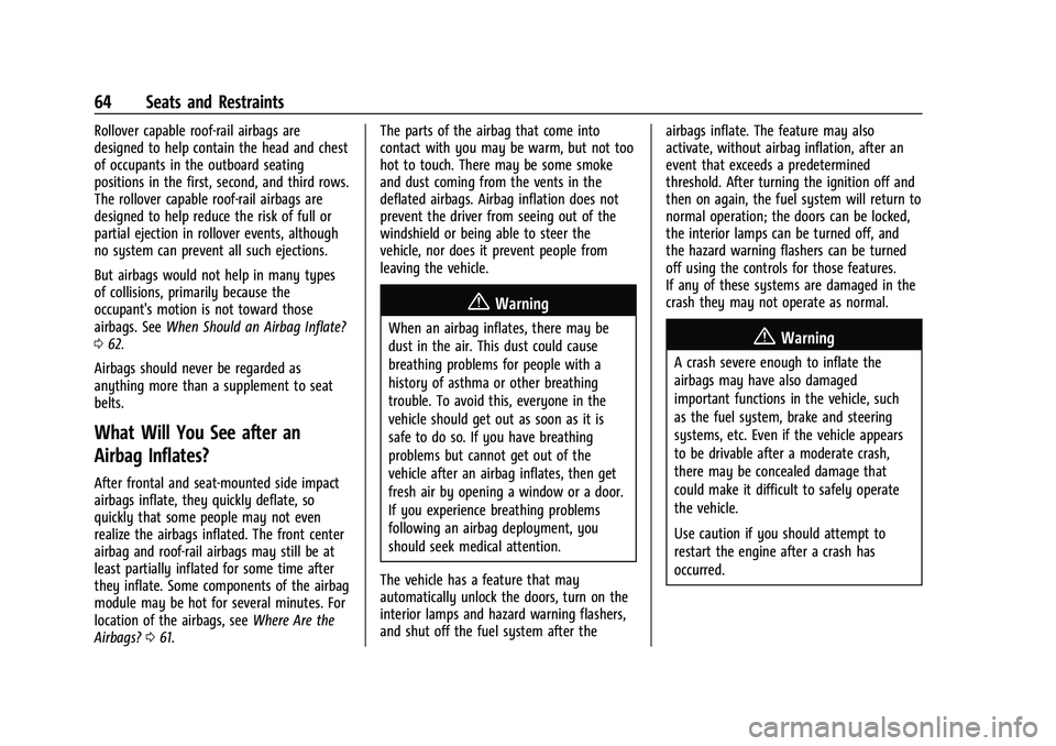 CHEVROLET TAHOE 2023 Owners Manual Chevrolet Tahoe/Suburban Owner Manual (GMNA-Localizing-U.S./Canada/
Mexico-16416971) - 2023 - CRC - 4/25/22
64 Seats and Restraints
Rollover capable roof-rail airbags are
designed to help contain the CHEVROLET TAHOE 2023 Owners Manual Chevrolet Tahoe/Suburban Owner Manual (GMNA-Localizing-U.S./Canada/
Mexico-16416971) - 2023 - CRC - 4/25/22
64 Seats and Restraints
Rollover capable roof-rail airbags are
designed to help contain the