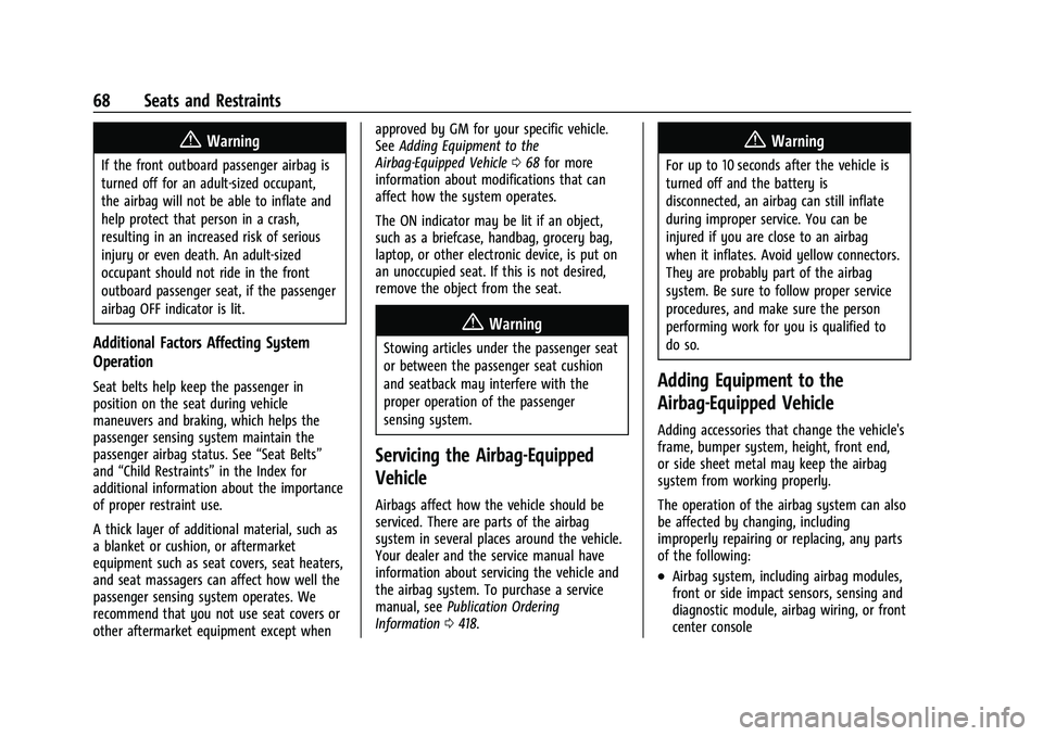 CHEVROLET TAHOE 2023 Owners Manual Chevrolet Tahoe/Suburban Owner Manual (GMNA-Localizing-U.S./Canada/
Mexico-16416971) - 2023 - CRC - 4/25/22
68 Seats and Restraints
{Warning
If the front outboard passenger airbag is
turned off for an CHEVROLET TAHOE 2023 Owners Manual Chevrolet Tahoe/Suburban Owner Manual (GMNA-Localizing-U.S./Canada/
Mexico-16416971) - 2023 - CRC - 4/25/22
68 Seats and Restraints
{Warning
If the front outboard passenger airbag is
turned off for an