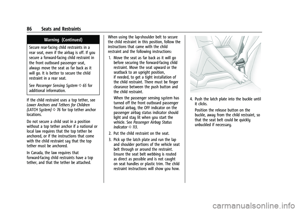 CHEVROLET TAHOE 2023 Owners Manual Chevrolet Tahoe/Suburban Owner Manual (GMNA-Localizing-U.S./Canada/
Mexico-16416971) - 2023 - CRC - 4/25/22
86 Seats and Restraints
Warning (Continued)
Secure rear-facing child restraints in a
rear se CHEVROLET TAHOE 2023 Owners Manual Chevrolet Tahoe/Suburban Owner Manual (GMNA-Localizing-U.S./Canada/
Mexico-16416971) - 2023 - CRC - 4/25/22
86 Seats and Restraints
Warning (Continued)
Secure rear-facing child restraints in a
rear se