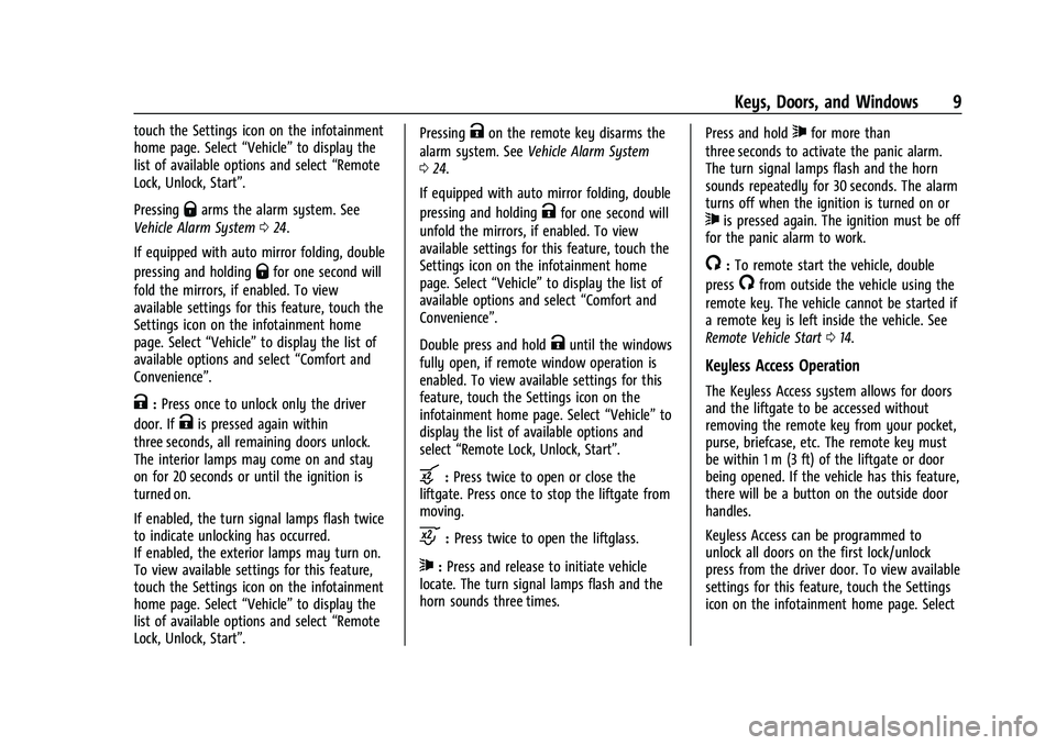 CHEVROLET TAHOE 2023 Owners Manual Chevrolet Tahoe/Suburban Owner Manual (GMNA-Localizing-U.S./Canada/
Mexico-16416971) - 2023 - CRC - 4/25/22
Keys, Doors, and Windows 9
touch the Settings icon on the infotainment
home page. Select“V CHEVROLET TAHOE 2023 Owners Manual Chevrolet Tahoe/Suburban Owner Manual (GMNA-Localizing-U.S./Canada/
Mexico-16416971) - 2023 - CRC - 4/25/22
Keys, Doors, and Windows 9
touch the Settings icon on the infotainment
home page. Select“V