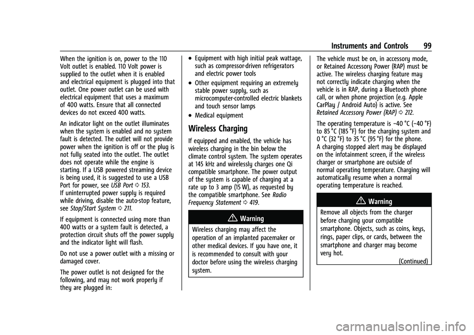 CHEVROLET TAHOE 2023 Owners Manual Chevrolet Tahoe/Suburban Owner Manual (GMNA-Localizing-U.S./Canada/
Mexico-16416971) - 2023 - CRC - 4/25/22
Instruments and Controls 99
When the ignition is on, power to the 110
Volt outlet is enabled CHEVROLET TAHOE 2023 Owners Manual Chevrolet Tahoe/Suburban Owner Manual (GMNA-Localizing-U.S./Canada/
Mexico-16416971) - 2023 - CRC - 4/25/22
Instruments and Controls 99
When the ignition is on, power to the 110
Volt outlet is enabled