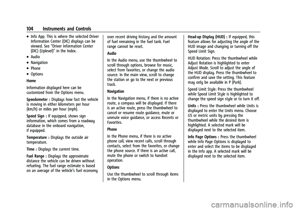 CHEVROLET TAHOE 2022  Owners Manual Chevrolet Tahoe/Suburban Owner Manual (GMNA-Localizing-U.S./Canada/
Mexico-13690484) - 2021 - crc - 8/17/20
104 Instruments and Controls
.Info App. This is where the selected Driver
Information Center