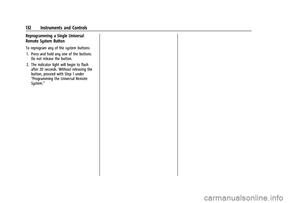 CHEVROLET TAHOE 2022 Owners Manual Chevrolet Tahoe/Suburban Owner Manual (GMNA-Localizing-U.S./Canada/
Mexico-13690484) - 2021 - crc - 8/17/20
132 Instruments and Controls
Reprogramming a Single Universal
Remote System Button
To reprog CHEVROLET TAHOE 2022 Owners Manual Chevrolet Tahoe/Suburban Owner Manual (GMNA-Localizing-U.S./Canada/
Mexico-13690484) - 2021 - crc - 8/17/20
132 Instruments and Controls
Reprogramming a Single Universal
Remote System Button
To reprog