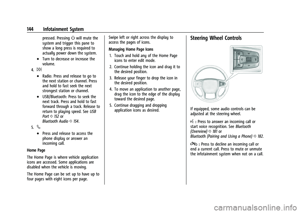 CHEVROLET TAHOE 2022  Owners Manual Chevrolet Tahoe/Suburban Owner Manual (GMNA-Localizing-U.S./Canada/
Mexico-13690484) - 2021 - crc - 8/17/20
144 Infotainment System
pressed. PressingOwill mute the
system and trigger this pane to
show